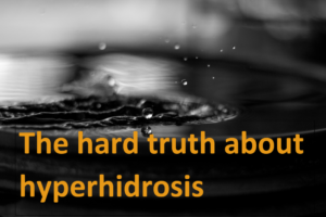 hard truth about hyperhidrosis