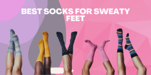Best Socks For Sweaty Feet