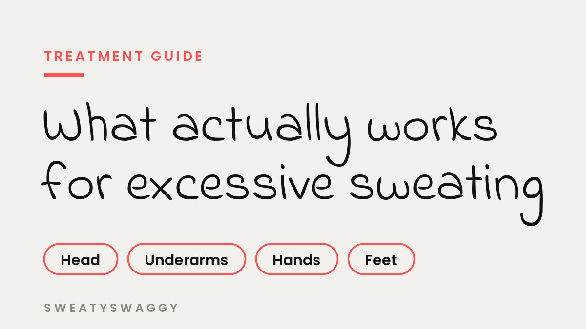 What Actually Works for Excessive Sweating, Head to Feet